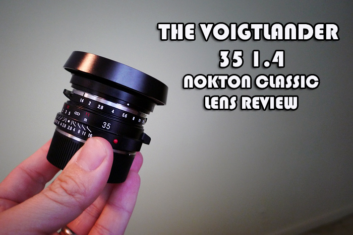 The Voigtlander 35 Nokton 1.4 Classic Lens Review | Steve Huff Hi