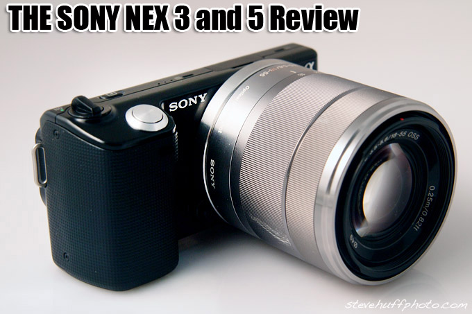 Sony Nex-3 and Nex-5 digital camera review | Steve Huff Hi-Fi Photo
