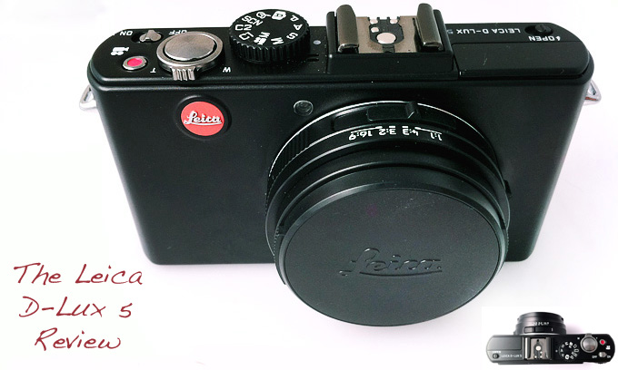 Leica D Lux 5 Camera Review - LEICA REVIEW