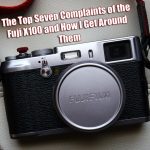 The top 7 complaints of the Fuji X100 and how I get around them. By Steve Huff.