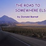 The Road to Somewhere Else by Donald Barnat
