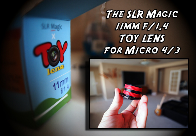 The SLR Magic 11mm f/1.4 Toy Lens review for Micro 4/3 – Feeling