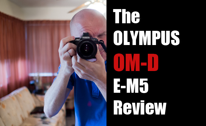 The Olympus OM-D E-M5 Digital Camera Review. Micro 4/3 finally