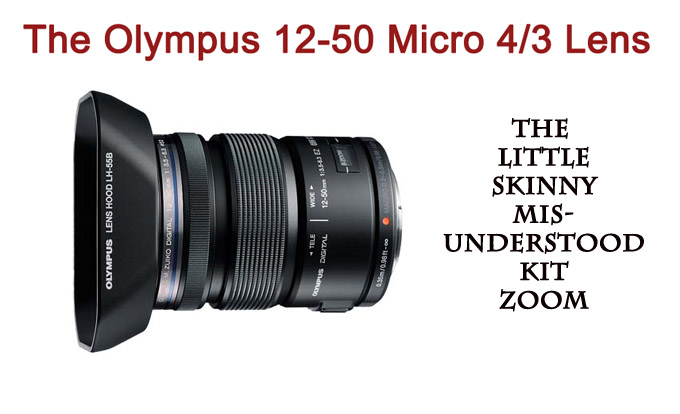 The Olympus Micro 4/3 12-50mm Real Use Lens Review – The