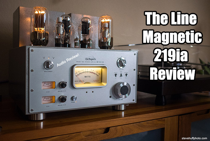 Line Magnetic 219ia Integrated Amp Review. 300B and 845 Tube Magic! | Steve Huff Hi-Fi and Photo