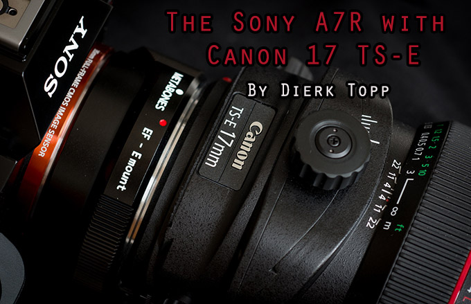 A7R with Canon 17mm TS-E tilt/shift