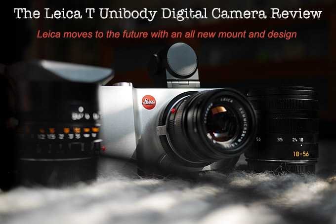 Elektrisch Monopoly Tarief The Leica T (Type 701) Unibody Digital Camera Review by Steve Huff | Steve  Huff Hi-Fi and Photo