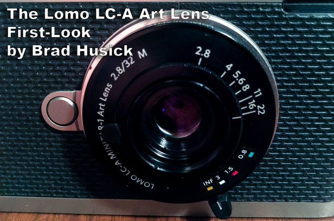 The Lomography LC-A Art lens, 1st Look by Brad Husick | Steve Huff