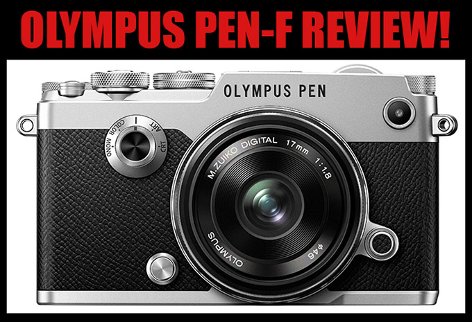 The NEW Olympus PEN-F Camera Review. Just. Wow. | Steve Huff Hi-Fi 