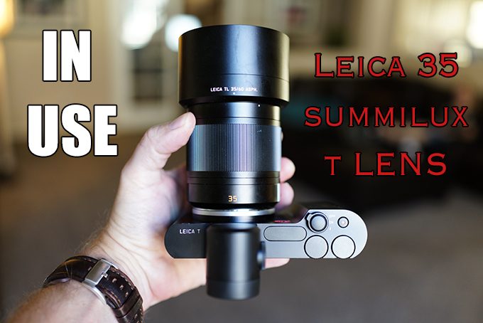 Talloos grafisch Perseus IN USE: The Leica T and the new 35 1.4 Summilux T Lens! | Steve Huff Hi-Fi  and Photo