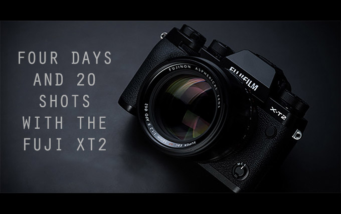 Four days and 20 shots with Fuji XT2. By Steve Huff | Steve Huff Hi-Fi and Photo